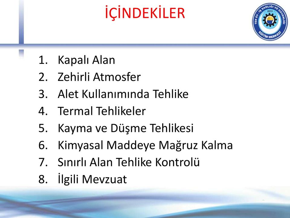 Kayma ve Düşme Tehlikesi 6.