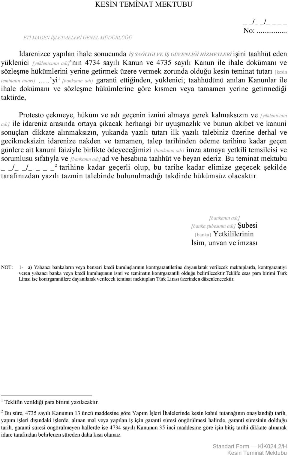 hükümlerini yerine getirmek üzere vermek zorunda olduğu kesin teminat tutarı [kesin teminatın tutarı].