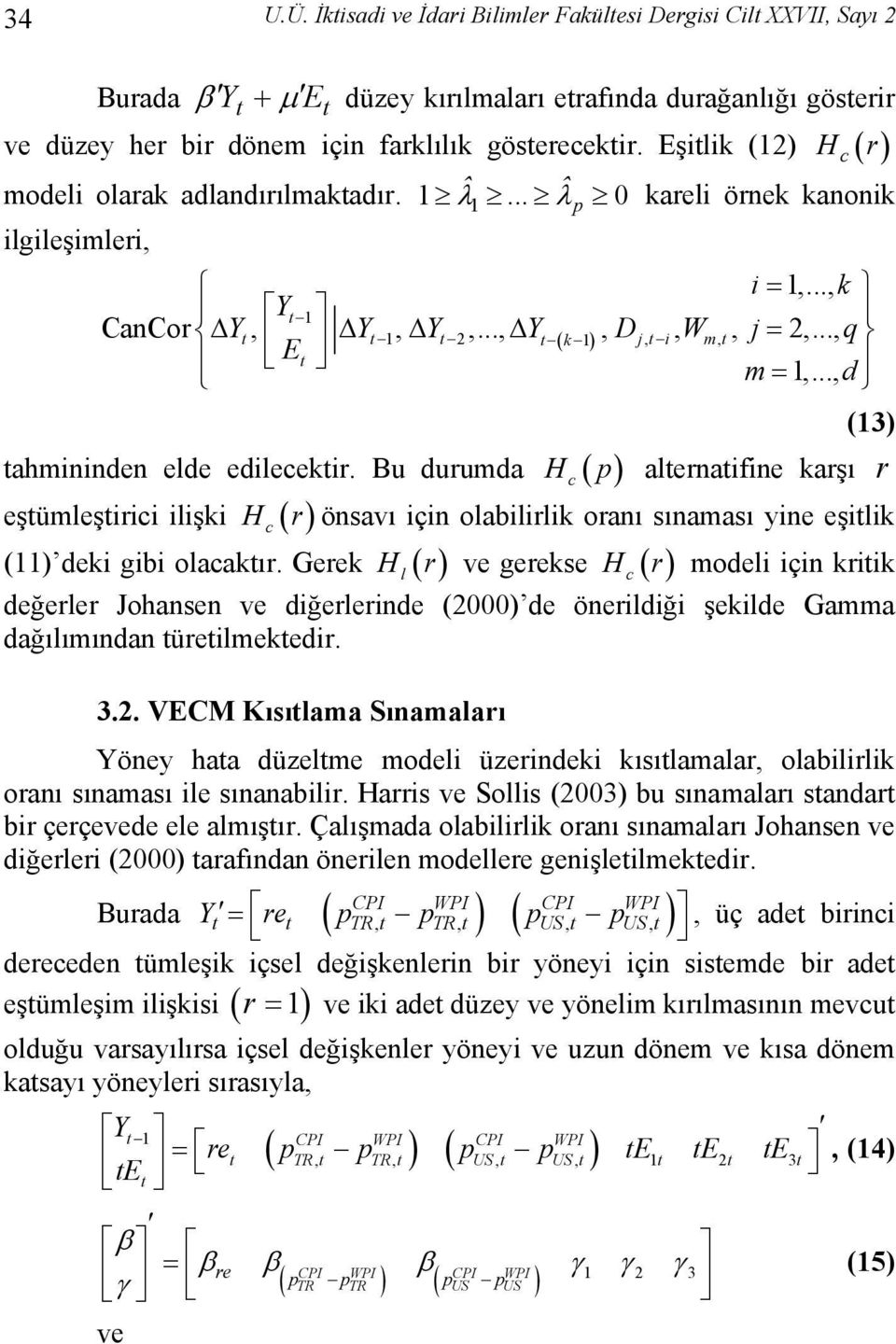 .., d ahmininden elde edilecekir. Bu durumda Hc ( ) eşümleşirici ilişki Hc ( ) (11) deki gibi olacakır.