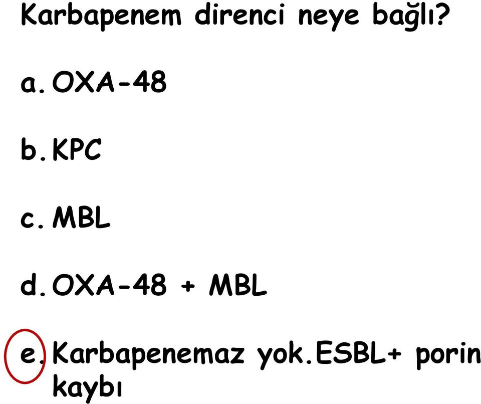 MBL d.oxa-48 + MBL e.