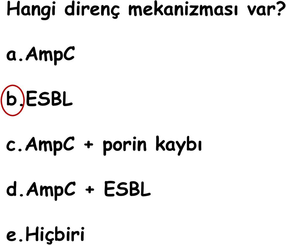 ampc b.esbl c.