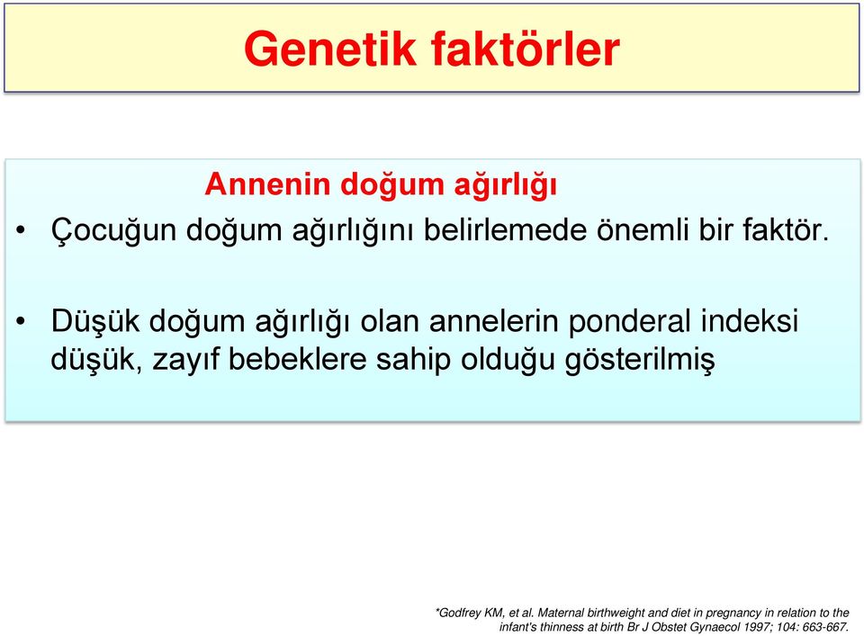 Düşük doğum ağırlığı olan annelerin ponderal indeksi düşük, zayıf bebeklere sahip