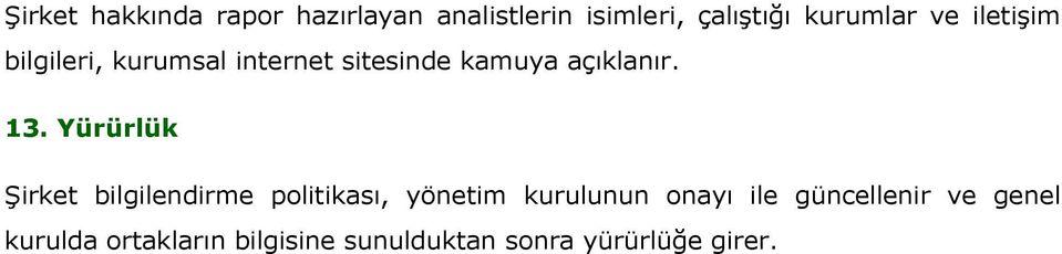 Yürürlük Şirket bilgilendirme politikası, yönetim kurulunun onayı ile