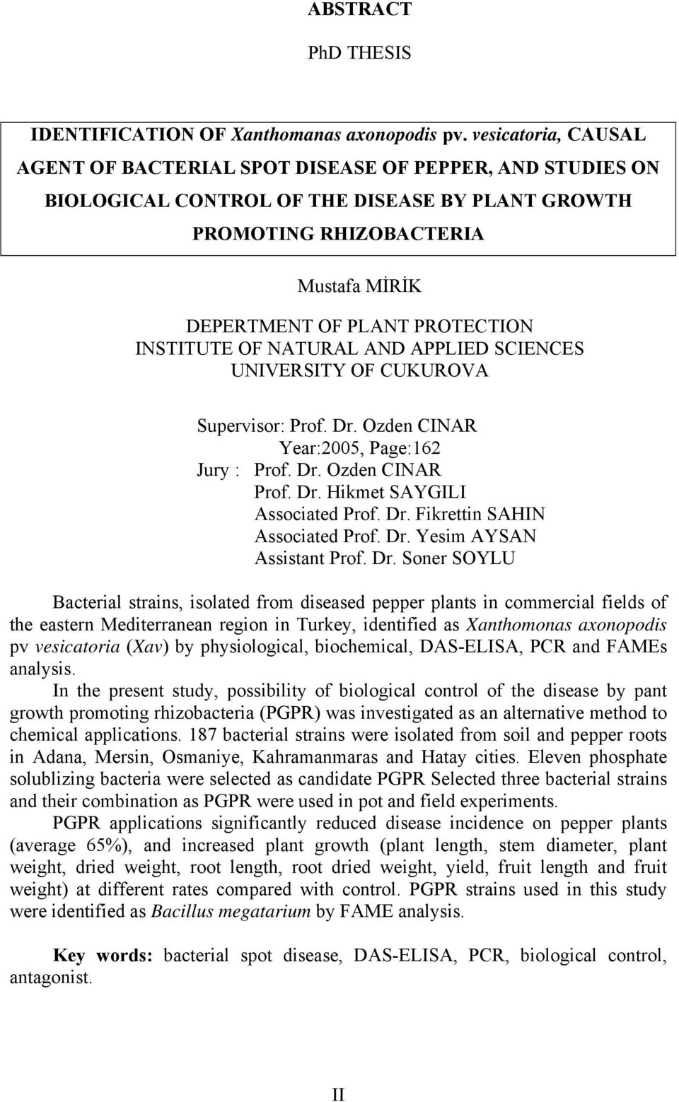 NATURAL AND APPLIED SCIENCES UNIVERSITY OF CUKUROVA Supervisor: Prof. Dr. Ozden CINAR Year:2005, Page:162 Jury : Prof. Dr. Ozden CINAR Prof. Dr. Hikmet SAYGILI Associated Prof. Dr. Fikrettin SAHIN Associated Prof.