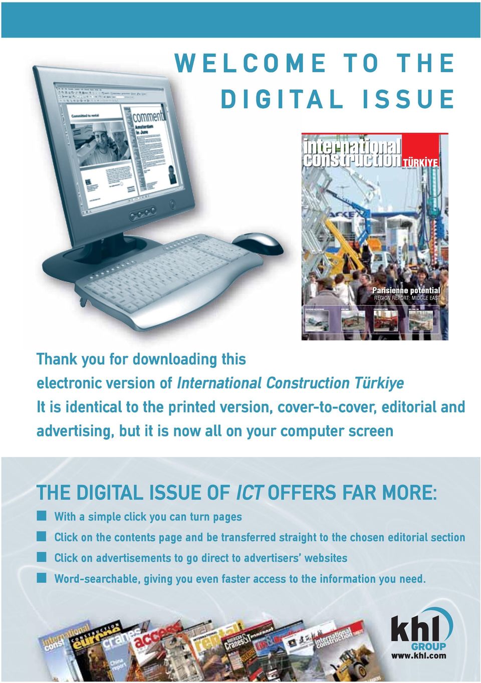 it is now all on your computer screen THE DIGITAL ISSUE OF ICT OFFERS FAR MORE: With a simple click you can turn pages Click on the contents page and be transferred straight