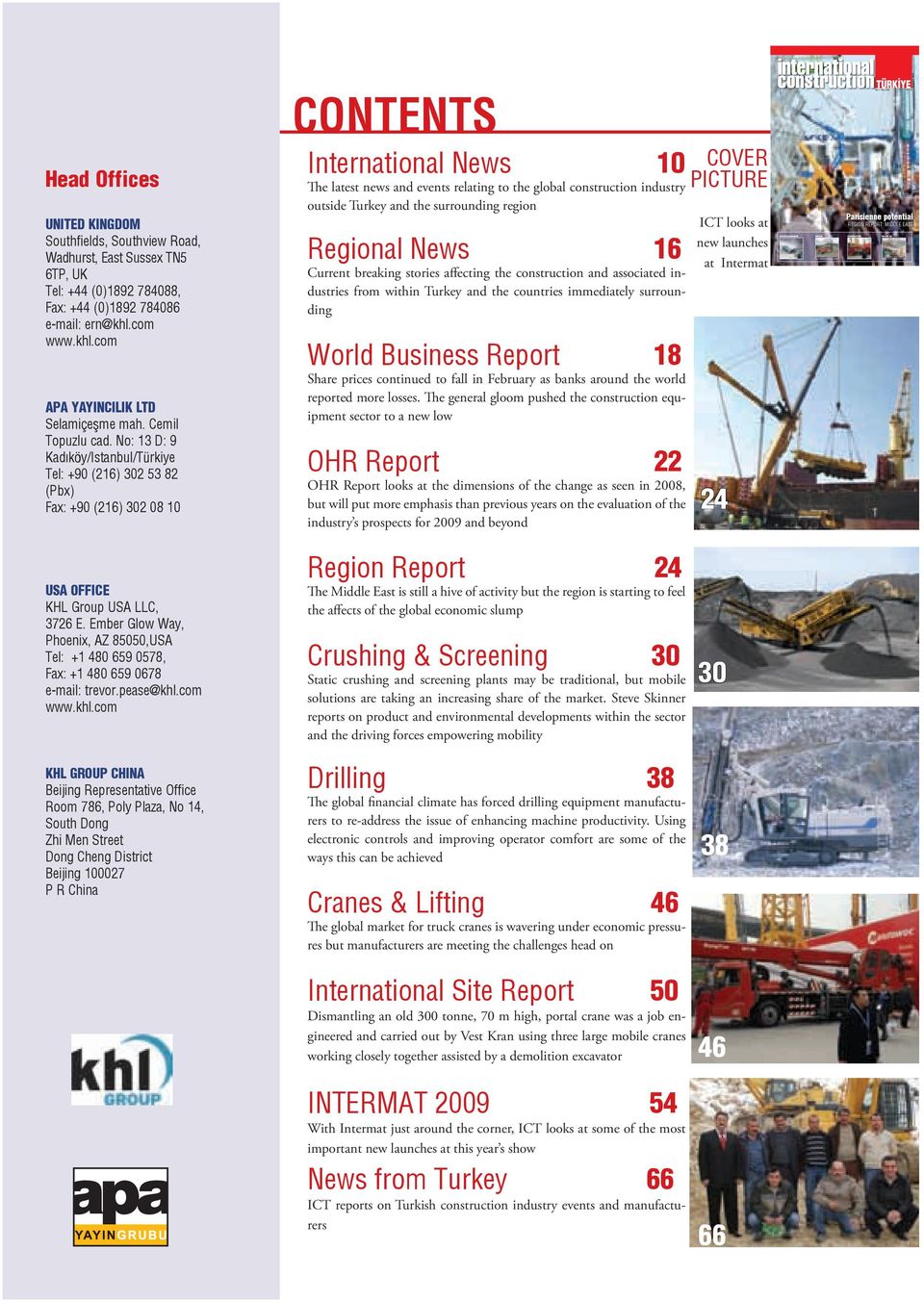 No: 13 D: 9 Kadıköy/Istanbul/Türkiye Tel: +90 (216) 302 53 82 (Pbx) Fax: +90 (216) 302 08 10 CONTENTS International News 10 The latest news and events relating to the global construction industry