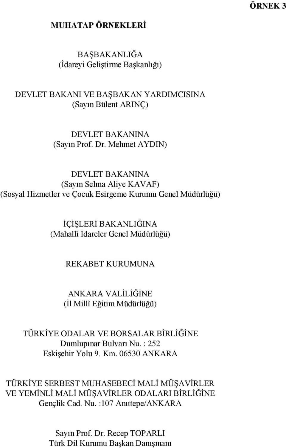 REKABET KURUMUNA ANKARA VALİLİĞİNE (İl Millî Eğitim Müdürlüğü) TÜRKİYE ODALAR VE BORSALAR BİRLİĞİNE Dumlupınar Bulvarı Nu. : 252 Eskişehir Yolu 9. Km.