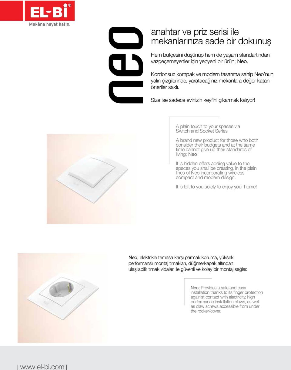 A plain touch to your spaces via Switch and Socket Series A brand new product for those who both consider their budgets and at the same time cannot give up their standards of living; Neo It is hidden