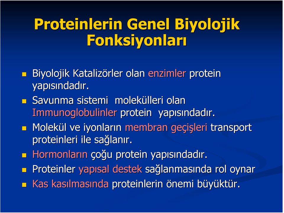 Molekül l ve iyonların membran geçişleri transport proteinleri ile sağlan lanır.