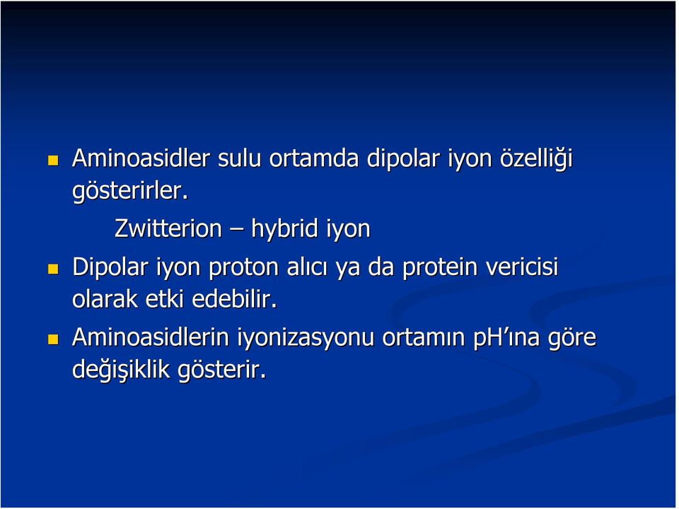 Zwitterion hybrid iyon Dipolar iyon proton alıcı ya da