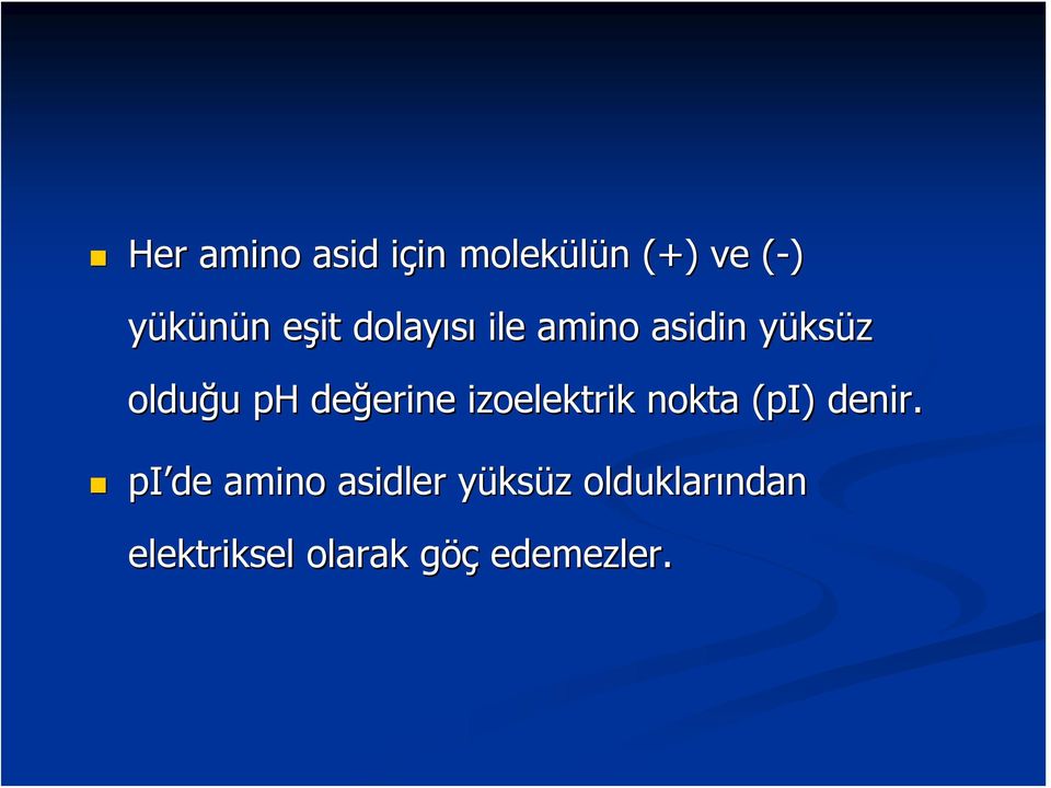 değerine erine izoelektrik nokta (pi( pi) ) denir.