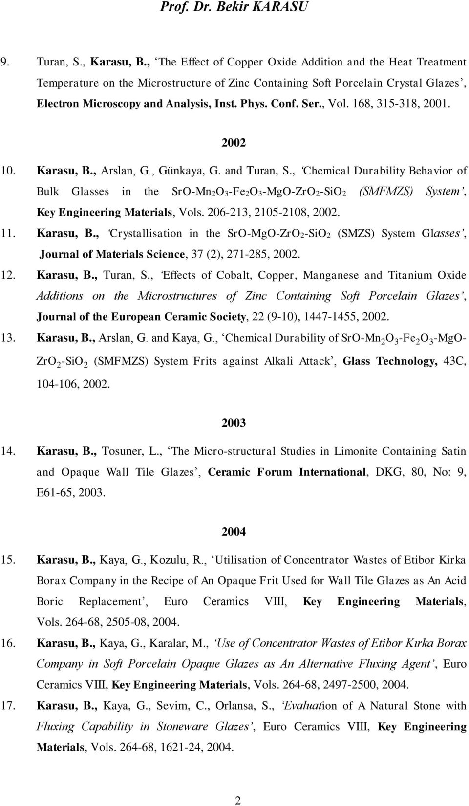 Ser., Vol. 168, 315-318, 2001. 2002 10. Karasu, B., Arslan, G., Günkaya, G. and Turan, S.