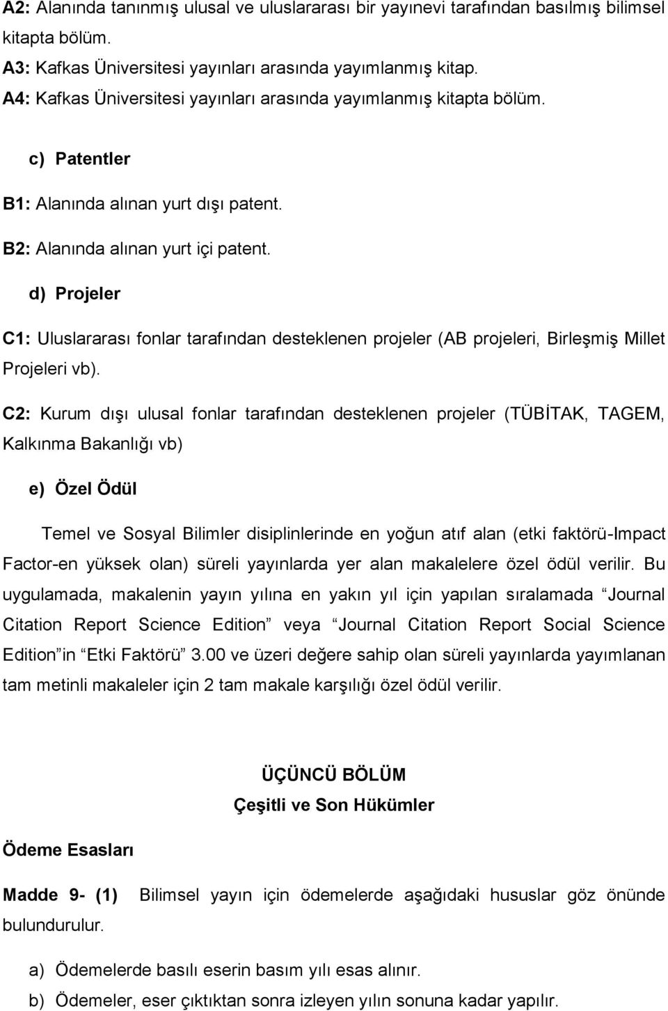 d) Projeler C1: Uluslararası fonlar tarafından desteklenen projeler (AB projeleri, Birleşmiş Millet Projeleri vb).