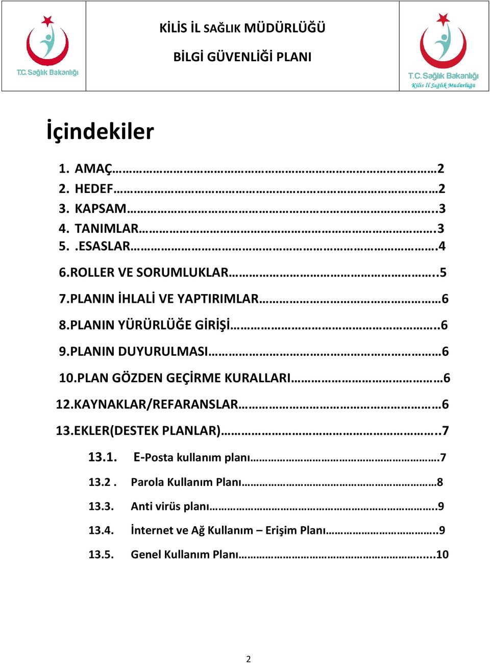 PLAN GÖZDEN GEÇİRME KURALLARI 6 12.KAYNAKLAR/REFARANSLAR 6 13.EKLER(DESTEK PLANLAR)..7 13.1. E-Posta kullanım planı.