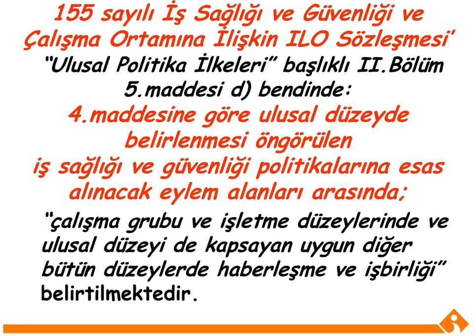 maddesine göre ulusal düzeyde belirlenmesi öngörülen iş sağlığı ve güvenliği politikalarına esas