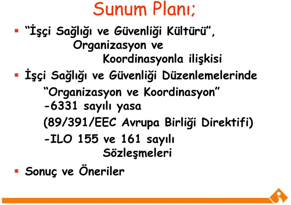 Organizasyon ve Koordinasyon -6331 sayılı yasa (89/391/EEC Avrupa