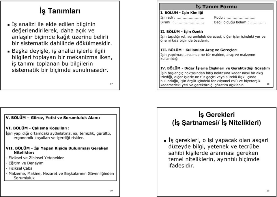 BÖLÜM - İşin Kimliği İşin adı :... Kodu :... Birimi :... Bağlı olduğu bölüm :... II.