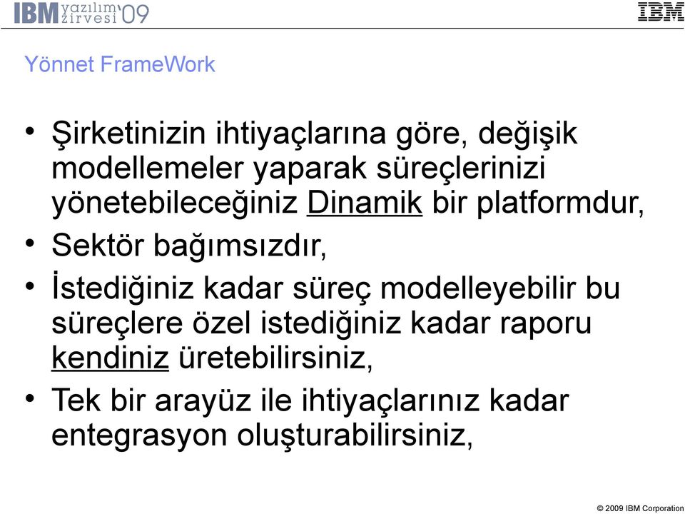 İstediğiniz kadar süreç modelleyebilir bu süreçlere özel istediğiniz kadar raporu