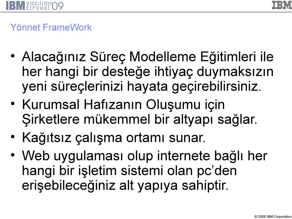 Kurumsal Hafızanın Oluşumu için Şirketlere mükemmel bir altyapı sağlar.