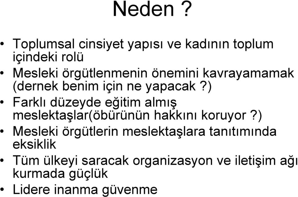 önemini kavrayamamak (dernek benim için ne yapacak?