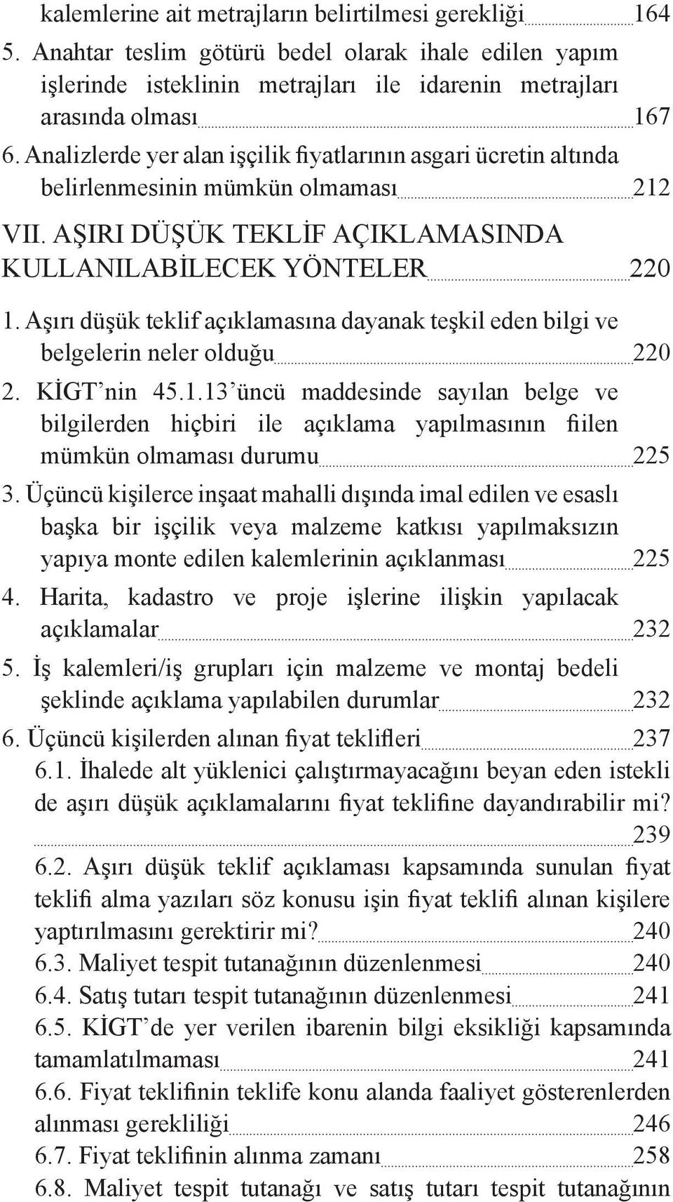 Aşırı düşük teklif açıklamasına dayanak teşkil eden bilgi ve belgelerin neler olduğu 220 2. KİGT nin 45.1.