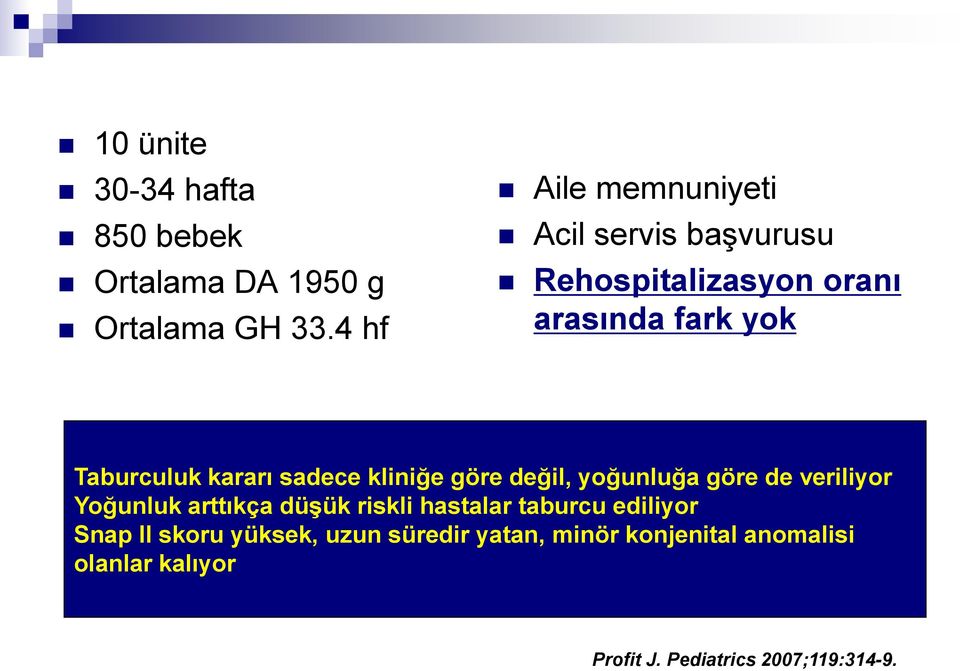 kararı sadece kliniğe göre değil, yoğunluğa göre de veriliyor Yoğunluk arttıkça düşük riskli