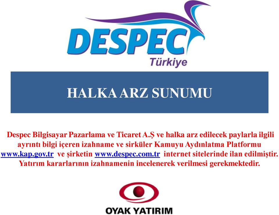 sirküler Kamuyu Aydınlatma Platformu www.kap.gov.tr ve şirketin www.despec.com.