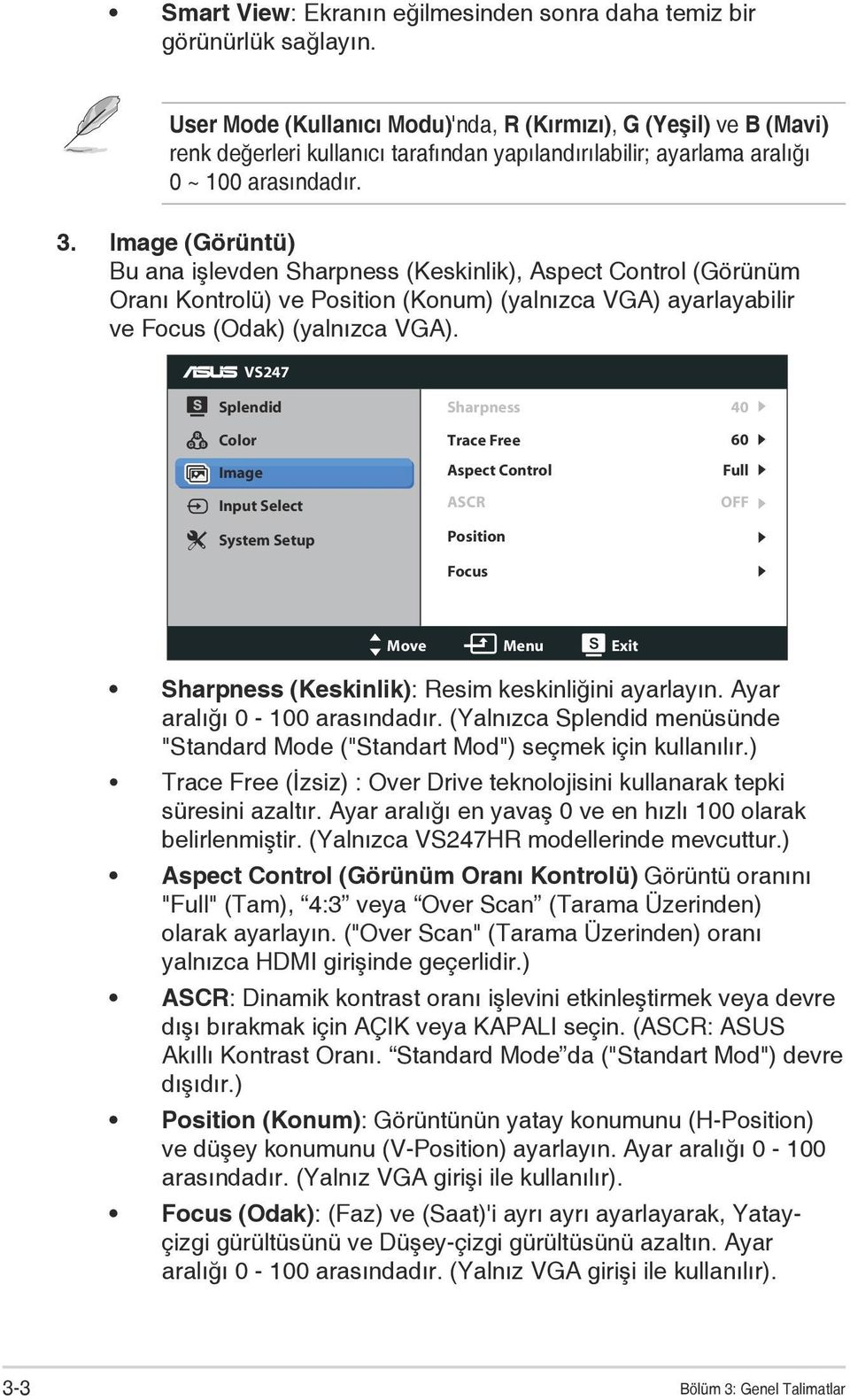 Image (Görüntü) Bu ana işlevden Sharpness (Keskinlik), Aspect Control (Görünüm Oranı Kontrolü) ve Position (Konum) (yalnızca VGA) ayarlayabilir ve Focus (Odak) (yalnızca VGA).