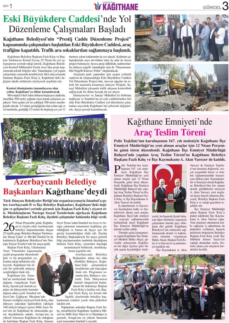 Ka thane Belediye Baflkan Fazl K l ç ve Baflkan Yard mc s Kemal Çavufl 25 Nisan da yol çal flmalar n yerinde takip ederek, Ka thane Belediyesi Kontrol Mühendisi Faruk Acar dan proje kapsam nda teknik