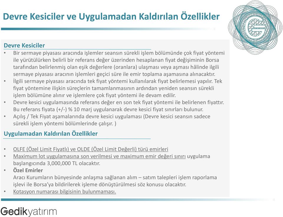 toplama aşamasına alınacaktır. İlgili sermaye piyasası aracında tek fiyat yöntemi kullanılarak fiyat belirlemesi yapılır.