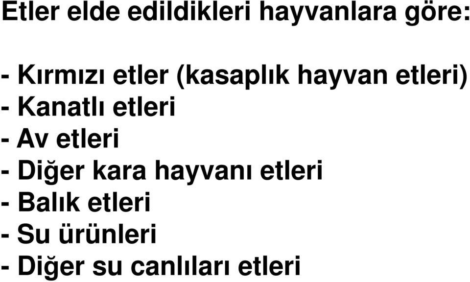 etleri - Av etleri - Diğer kara hayvanı etleri -