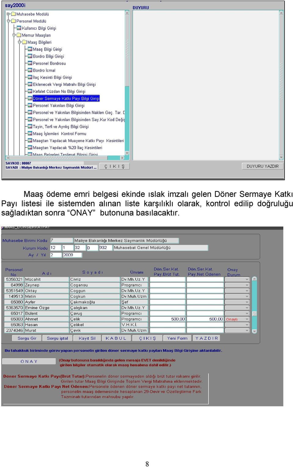 alınan liste karşılıklı olarak, kontrol edilip