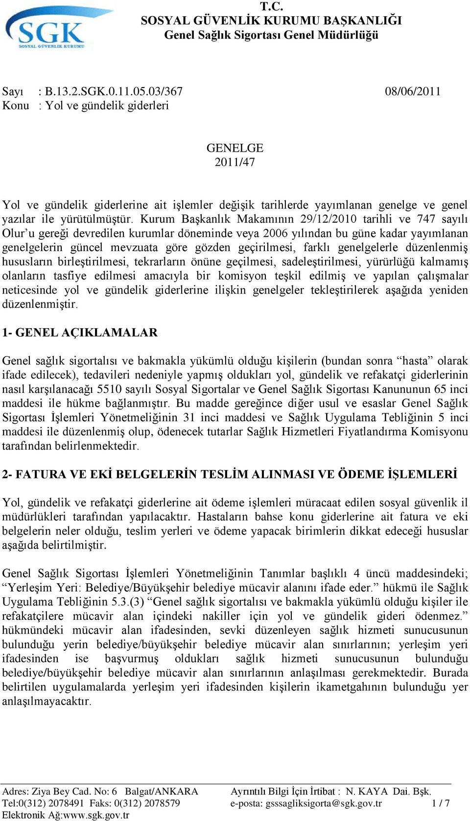 Kurum BaĢkanlık Makamının 29/12/2010 tarihli ve 747 sayılı Olur u gereği devredilen kurumlar döneminde veya 2006 yılından bu güne kadar yayımlanan genelgelerin güncel mevzuata göre gözden