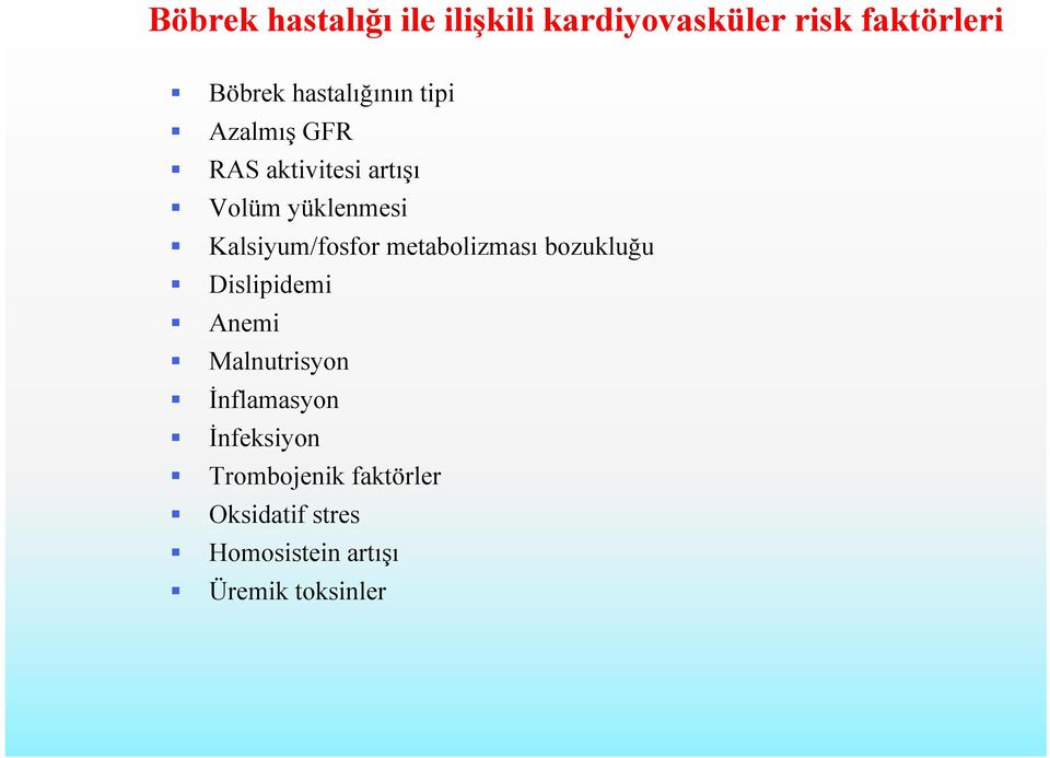 Kalsiyum/fosfor metabolizması bozukluğu Dislipidemi Anemi Malnutrisyon