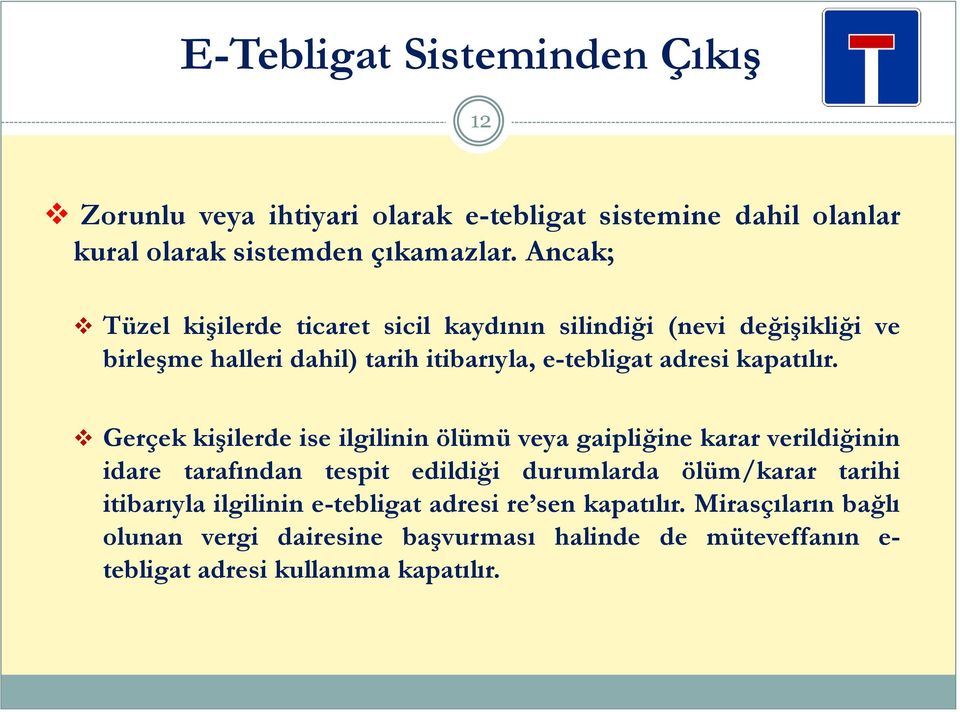 Gerçek kişilerde ise ilgilinin ölümü veya gaipliğine karar verildiğinin idare tarafından tespit edildiği durumlarda ölüm/karar tarihi itibarıyla