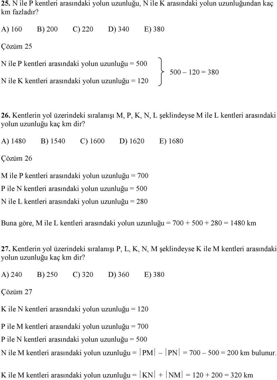 Kentlerin yol üzerindeki sıralanışı M, P, K, N, L şeklindeyse M ile L kentleri arasındaki yolun uzunluğu kaç km dir?