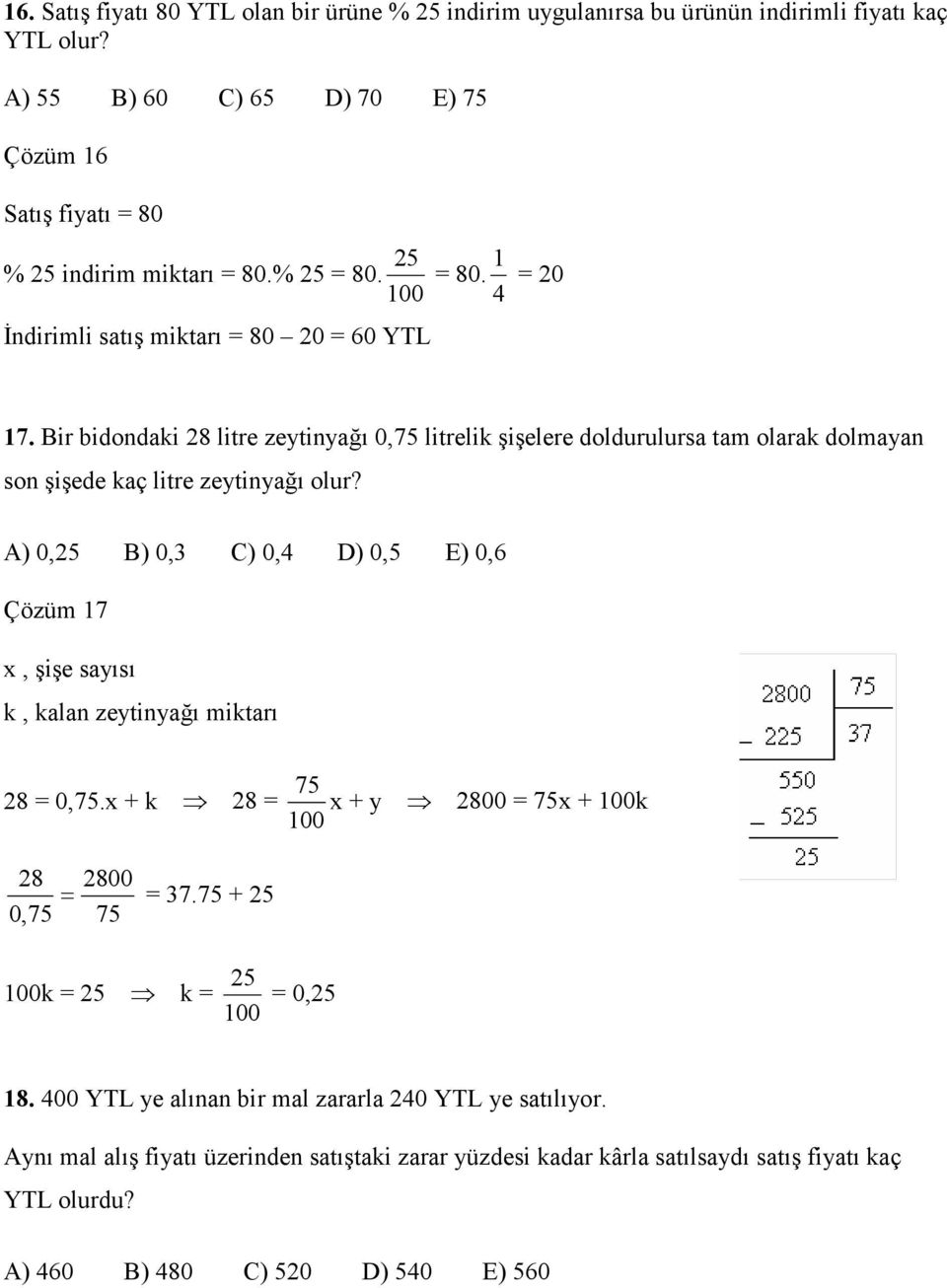 Bir bidondaki 28 litre zeytinyağı 0,75 litrelik şişelere doldurulursa tam olarak dolmayan son şişede kaç litre zeytinyağı olur?