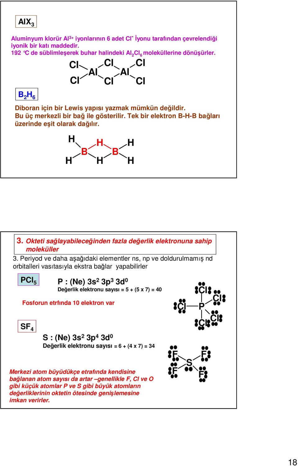 Okteti sağlayabileceğinden fazla değerlik elektronuna sahip moleküller 3.