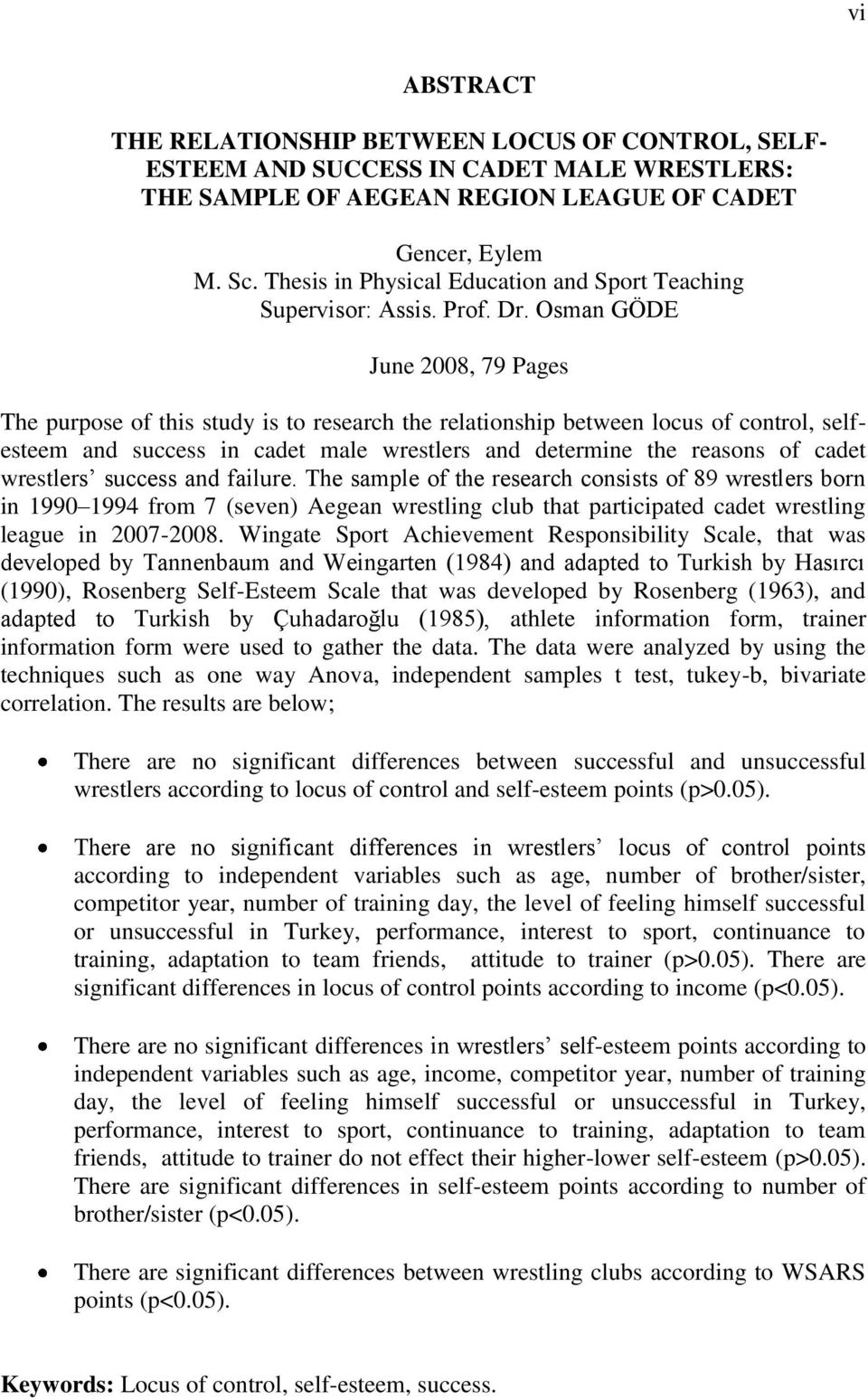 Osman GÖDE June 2008, 79 Pages The purpose of this study is to research the relationship between locus of control, selfesteem and success in cadet male wrestlers and determine the reasons of cadet