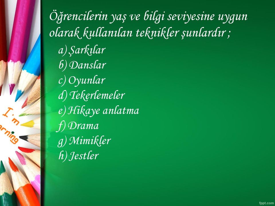 Şarkılar b) Danslar c) Oyunlar d)