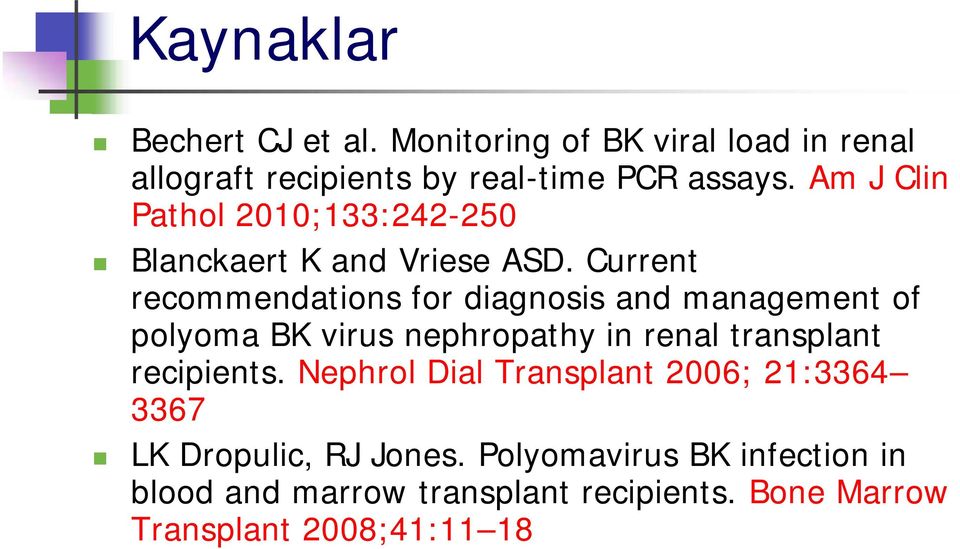 Current recommendations for diagnosis and management of polyoma BK virus nephropathy in renal transplant recipients.