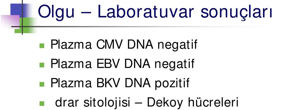 EBV DNA negatif Plazma BKV DNA