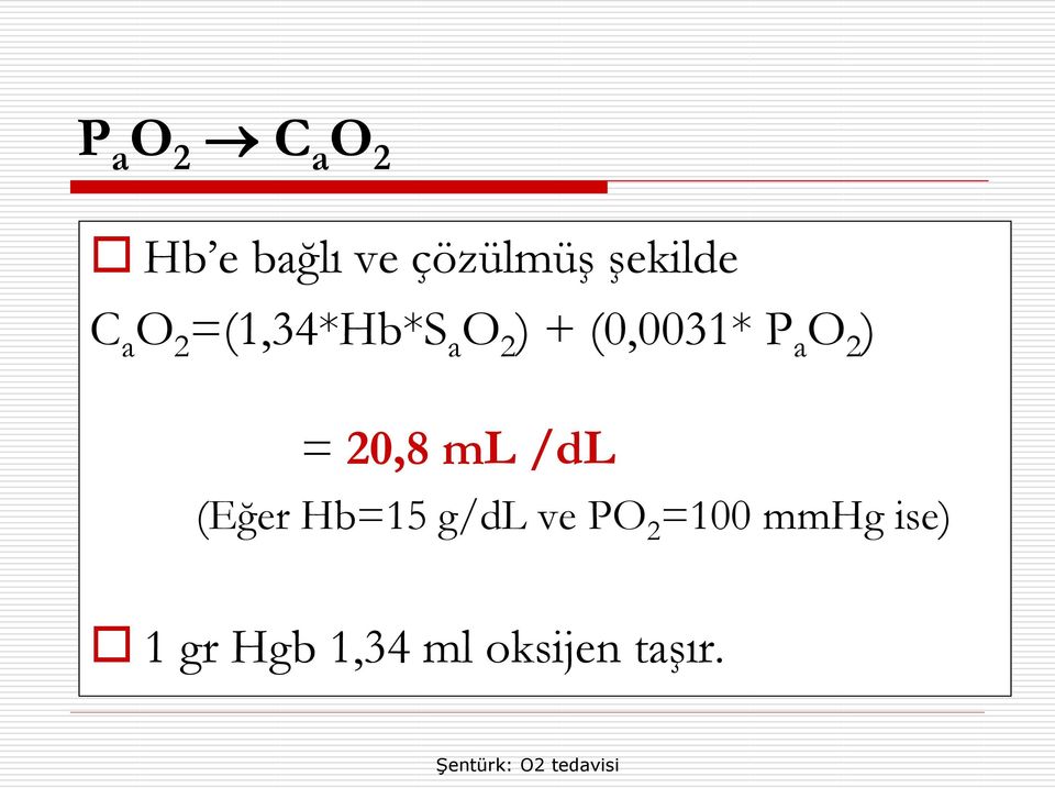 (0,0031* P a O 2 ) = 20,8 ml /dl (Eğer Hb=15