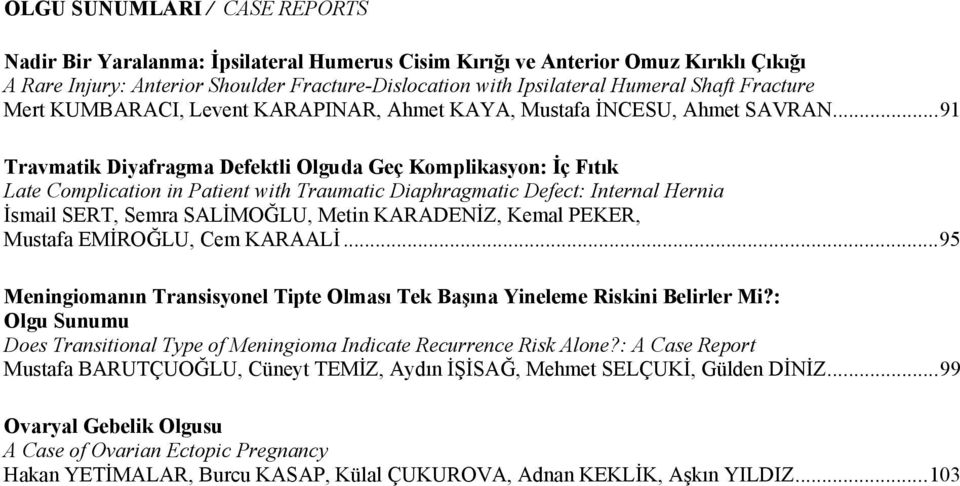 Shaft Fracture Mert KUMBARACI, Levent KARAPINAR, Ahmet KAYA, Mustafa İNCESU, Ahmet SAVRAN.