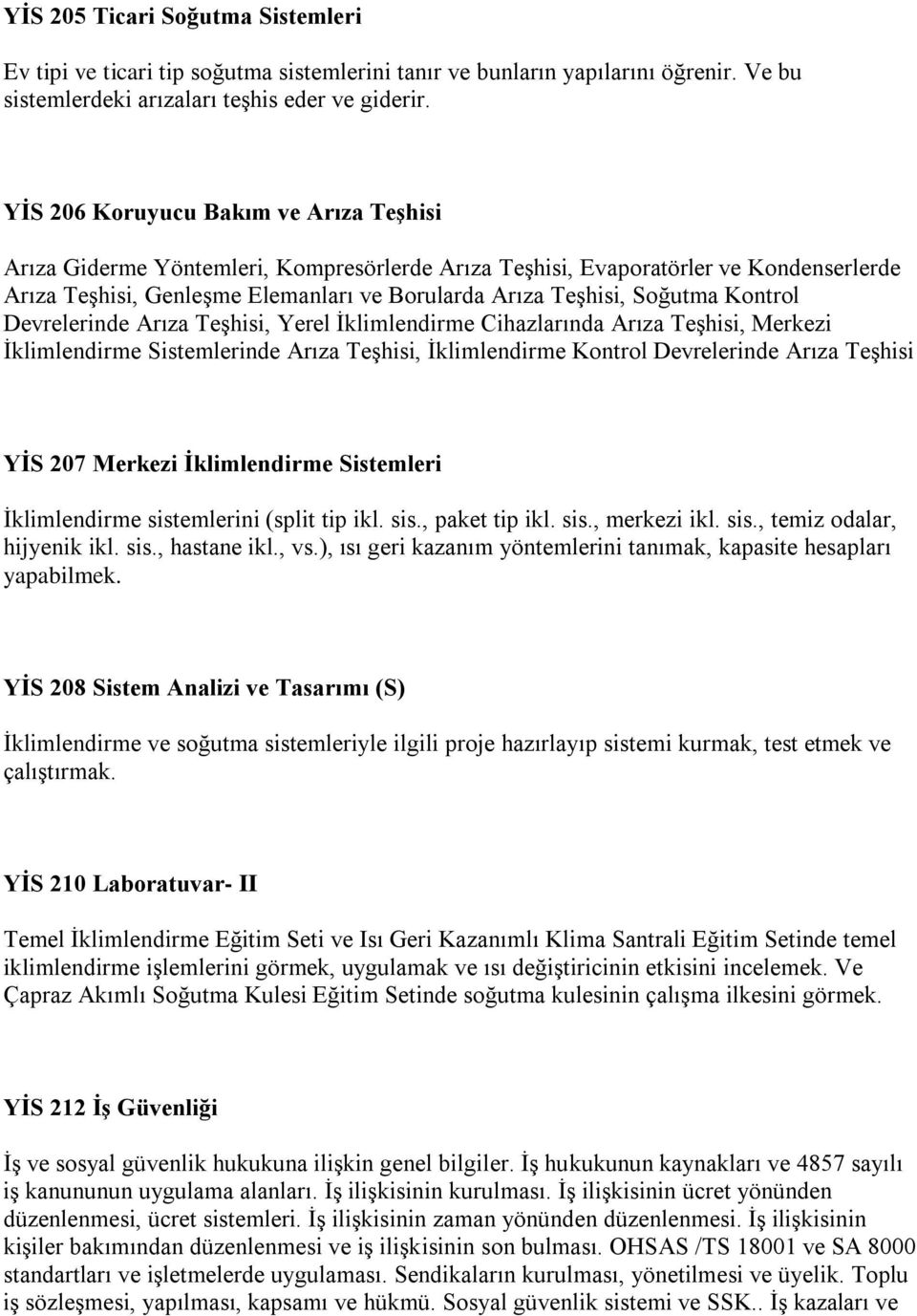 Kontrol Devrelerinde Arıza Teşhisi, Yerel İklimlendirme Cihazlarında Arıza Teşhisi, Merkezi İklimlendirme Sistemlerinde Arıza Teşhisi, İklimlendirme Kontrol Devrelerinde Arıza Teşhisi YİS 207 Merkezi