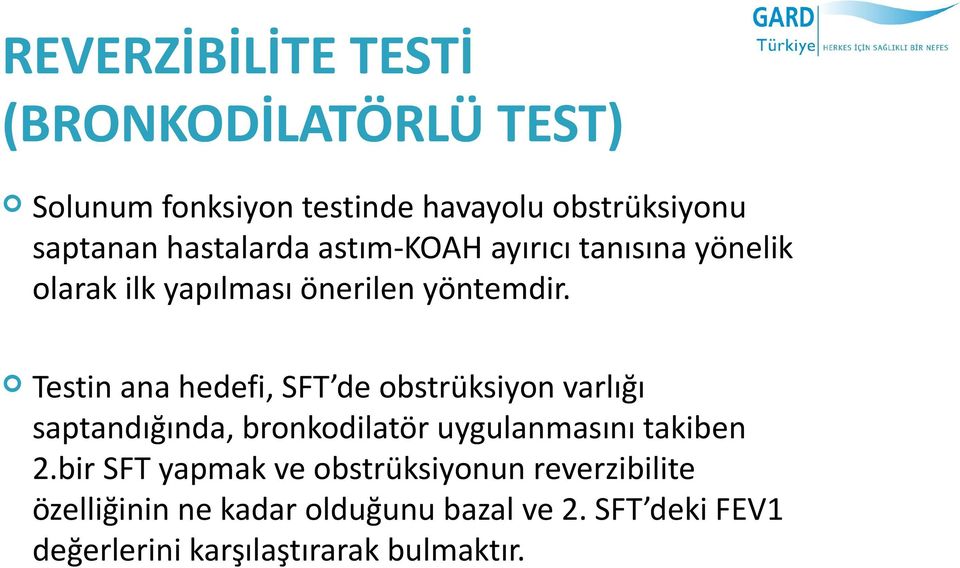 Testin ana hedefi, SFT de obstrüksiyon varlığı saptandığında, bronkodilatör uygulanmasını takiben 2.