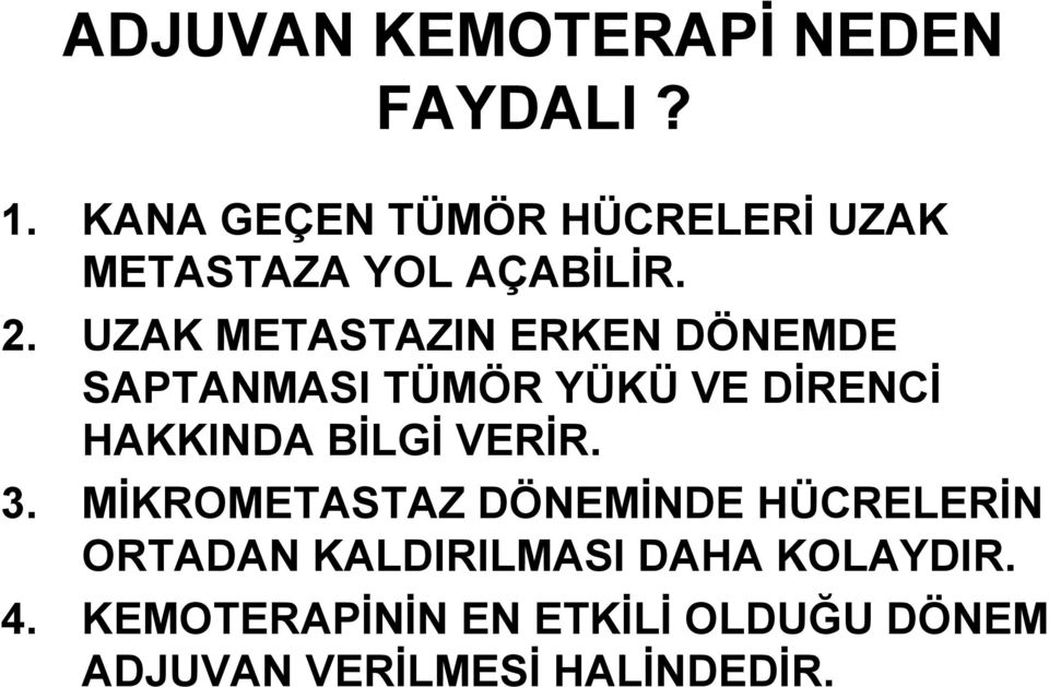 UZAK METASTAZIN ERKEN DÖNEMDE SAPTANMASI TÜMÖR YÜKÜ VE DİRENCİ HAKKINDA BİLGİ