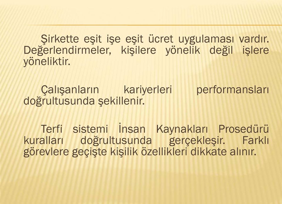 ÇalıĢanların kariyerleri performansları doğrultusunda Ģekillenir.