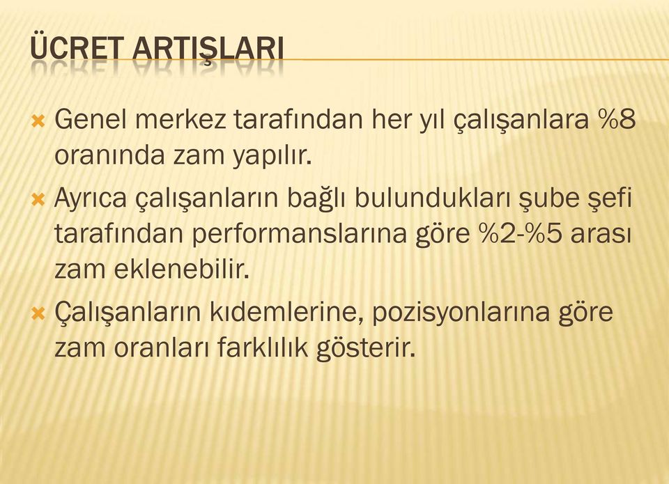 Ayrıca çalıģanların bağlı bulundukları Ģube Ģefi tarafından