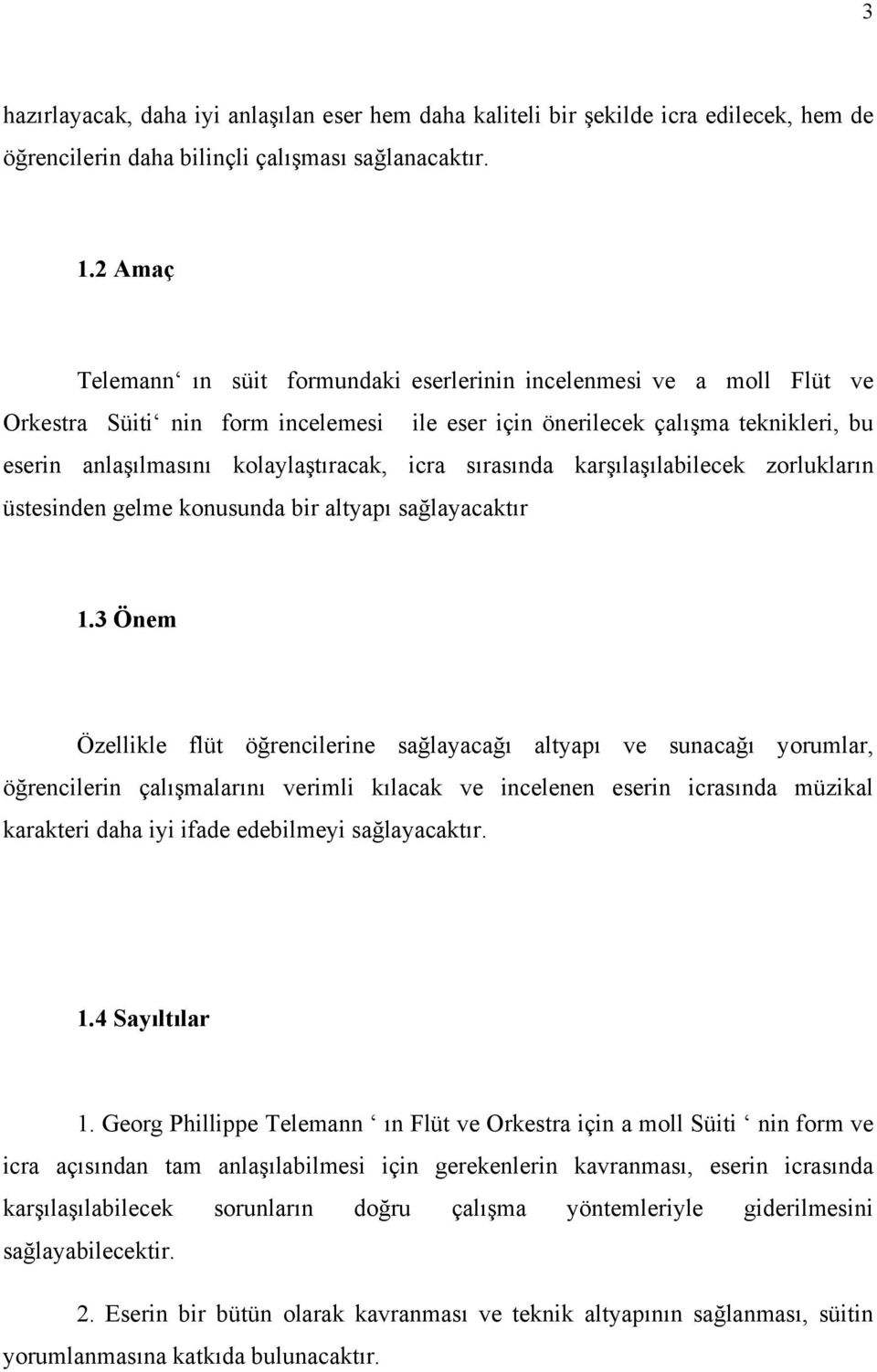 icra sırasında karşılaşılabilecek zorlukların üstesinden gelme konusunda bir altyapı sağlayacaktır 1.